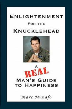 Paperback Enlightenment for the Knucklehead: A Real Man's Guide to Happiness Book