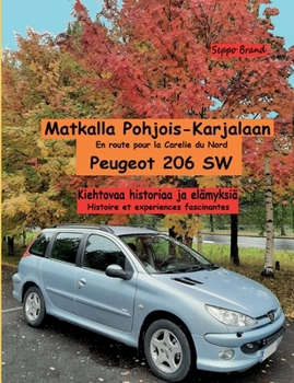 Paperback Matkalla Pohjois-Karjalaan: Peugeot 206 SW [Finnish] Book