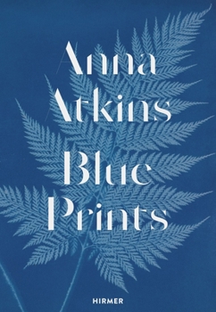 Hardcover Anna Atkins: Blue Prints Book