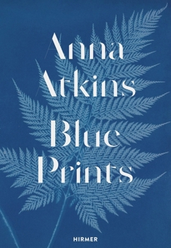 Hardcover Anna Atkins: Blue Prints Book