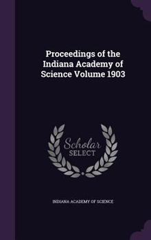 Hardcover Proceedings of the Indiana Academy of Science Volume 1903 Book