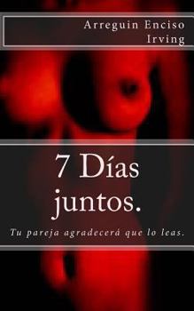 Paperback 7 días juntos.: Tu pareja agradecerá que lo leas. [Spanish] Book