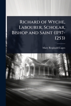 Paperback Richard of Wyche, Labourer, Scholar, Bishop and Saint (1197-1253) Book