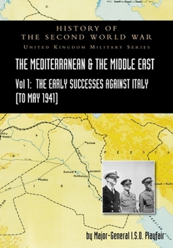 Paperback Mediterranean and Middle East Volume I: The Early Successes Against Italy (to May 1941). HISTORY OF THE SECOND WORLD WAR: UNITED KINGDOM MILITARY SERI Book