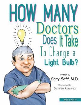 Hardcover What a Pain III: How Many Doctors Does It Take To Change a Light Bulb? Book