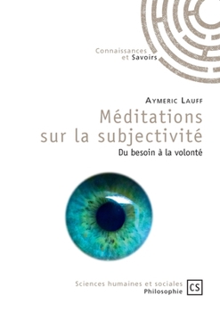 Paperback Méditations sur la subjectivité: Du besoin à la volonté [French] Book