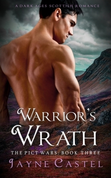 Warrior's Wrath: A Dark Ages Scottish Romance - Book #3 of the Pict Wars