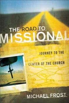 Paperback The Road to Missional: Journey to the Center of the Church Book