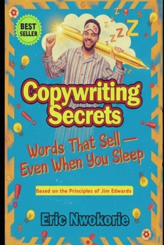 Paperback Copywriting Secrets: Words That Sell - Even When You Sleep: Based on the Principles of Jim Edwards Book