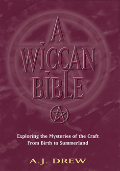 Paperback A Wiccan Bible: Exploring the Mysteries of the Craft from Birth to Summerland Book