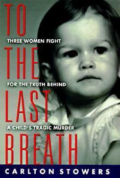 Hardcover To the Last Breath: Three Women Fight for the Truth Behind a Child's Tragic Murder Book
