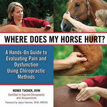 Spiral-bound Where Does My Horse Hurt?: A Hands-On Guide to Evaluating Pain and Dysfunction Using Chiropractic Methods Book