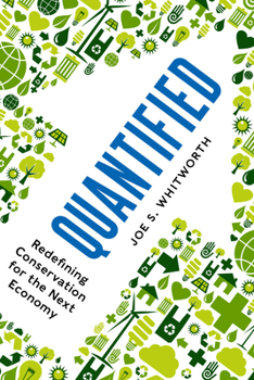 Hardcover Quantified: Redefining Conservation for the Next Economy Book