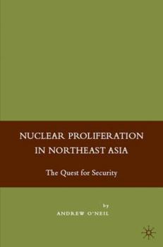 Hardcover Nuclear Proliferation in Northeast Asia: The Quest for Security Book