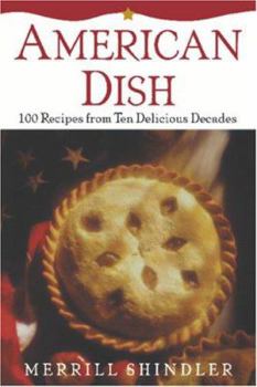 Paperback American Dish: 100 Recipes from Ten Delicious Decades Book