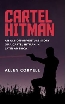 Paperback Cartel Hitman: An Action-Adventure Story of a Cartel Hitman in Latin America Book