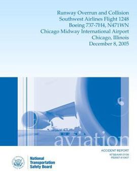 Paperback Aircraft Accident Report Runway Overrun and Collision Southwest Airlines Flight 1248 Boeing 737-7H4, N471WN Chicago Midway International Airport Chica Book