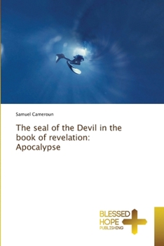 Paperback The seal of the Devil in the book of revelation: Apocalypse Book