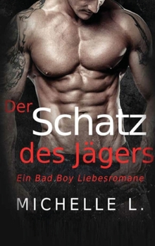 Hardcover Der Schatz des Jägers: Ein Bad Boy Liebesromane [German] Book