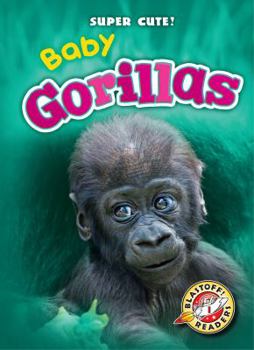 Baby Gorillas - Book  of the Super Cute!