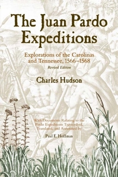 Paperback The Juan Pardo Expeditions: Exploration of the Carolinas and Tennessee, 1566-1568 Book