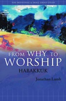 Paperback From Why to Worship: A Journey Through the Prophecy of Habakkuk Book