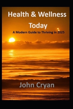 Paperback Health & Wellness Today: A Modern Guide to Thriving in 2025 Book