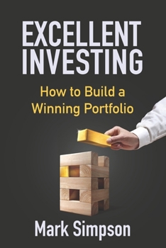 Paperback Excellent Investing: How to Build a Winning Portfolio Book