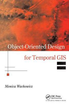 Hardcover Object-Oriented Design for Temporal GIS Book