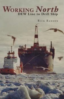 Paperback Working North: Dew Line to Drill Ship Book