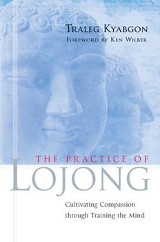 Paperback The Practice of Lojong: Cultivating Compassion Through Training the Mind Book