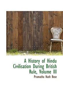 A History of Hindu Civilisation During British Rule