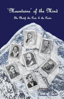 Paperback 'Mountains' of the Mind: The Motif, the Poet & the Poetic: An exploration of mountain symbolism in selected poetry of the Nineteenth Century Book