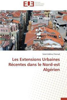 Paperback Les Extensions Urbaines Récentes Dans Le Nord-Est Algérien [French] Book