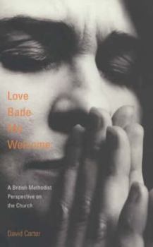 Love Bade Me Welcome: A British Methodist Perspective on the Church