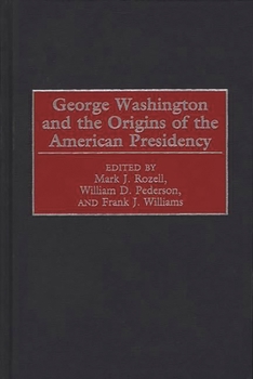 Hardcover George Washington and the Origins of the American Presidency Book