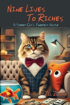 Nine Lives to Riches: A Street Cat's Purrfect Hustle (Cheeky Satire)
