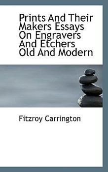Paperback Prints and Their Makers Essays on Engravers and Etchers Old and Modern Book