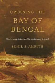 Paperback Crossing the Bay of Bengal: The Furies of Nature and the Fortunes of Migrants Book