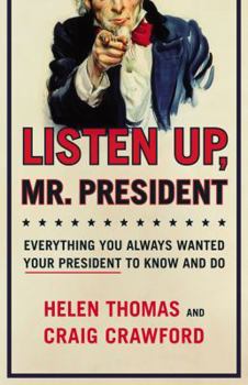 Hardcover Listen Up, Mr. President: Everything You Always Wanted Your President to Know and Do Book