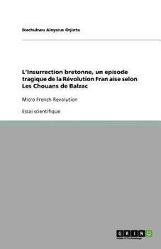Paperback L'Insurrection bretonne, un episode tragique de la Révolution Franҫaise selon Les Chouans de Balzac: Micro French Revolution [French] Book