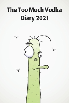 Paperback The Too Much Vodka Diary 2021: Funny full year 2021 185 page diary journal notebook for Vodka lovers Book