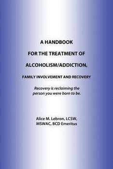 Paperback A Handbook for the Treatment of Alcoholism/Addiction, Family Involvement and Recovery Book