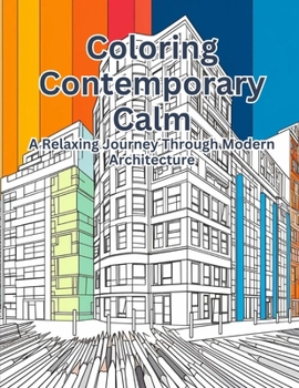 Paperback Coloring Contemporary Calm: A Relaxing Journey Through Modern Architecture Book