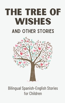 Paperback The Tree of Wishes and Other Stories: Bilingual Spanish-English Stories for Children Book