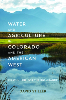 Paperback Water and Agriculture in Colorado and the American West: First in Line for the Rio Grande Book
