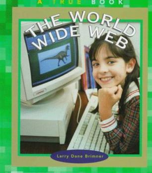 The World Wide Web (True Books) - Book  of the A True Book