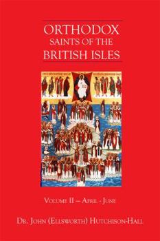 Paperback Orthodox Saints of the British Isles: Volume II - April - June Book
