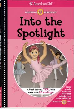 Into the Spotlight - Book  of the American Girl: Innerstar University