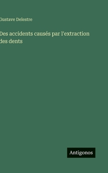 Hardcover Des accidents causés par l'extraction des dents [French] Book